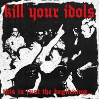 Kill Your Idols - This Is Just The Beginning... White (2025 - Us - Original)