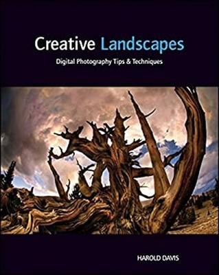 Creative Landscapes : Digital Photography Tips and Techniques Har