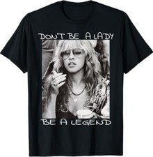 Don't Be a Lady Be a Legend Rock Music Quote T-Shirt