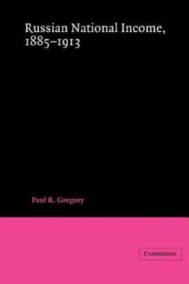 Russian National Income, 1885-1913, Paperback by Gregory, Paul R., Brand New,...