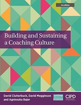 BUILDING AND SUSTAINING A COACHING CULTURE By David Clutterbuck & David NEW