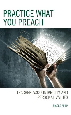Practice What You Preach: Teacher Accountability and Personal Values by Nicole P
