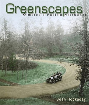 Greenscapes : Olmsted's Pacific Northwest, Paperback by Hockaday, Joan, Brand...