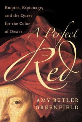 A Perfect Red: Empire, Espionage, and the Quest for the Color of Desire