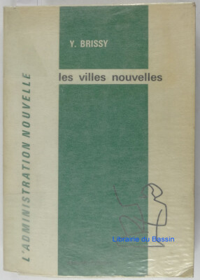 Die neuen Städte Die Rolle des Staates und der Kommunen Brissy 1974
