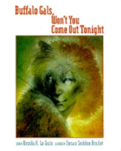 Buffalo Gals, Won't You Come Out Tonight by Ursula K Le Guin: Used