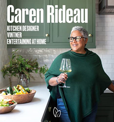 Caren Rideau: Kitchen Designer, Vintner, Entertaining a - Hardback NEW Rideau, C