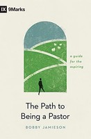 Bobby Jamieson - Path To Being A Pastor A Guide For The Aspiring - P - H245Z