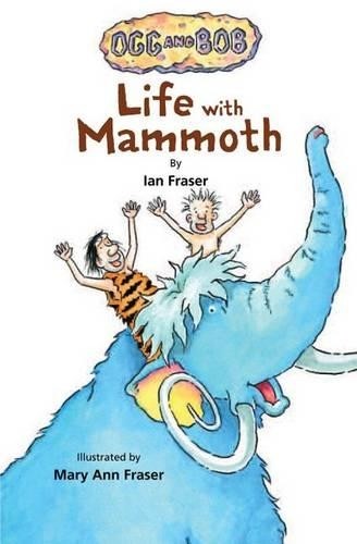 Ian Fraser Life with Mammoth (Hardback) Ogg and Bob