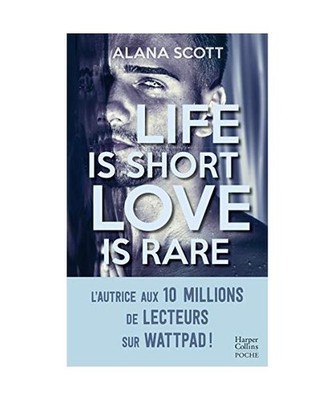 Life is short, Love is rare: Découvrez la nouveauté New Adult d'Alana Scott ''I