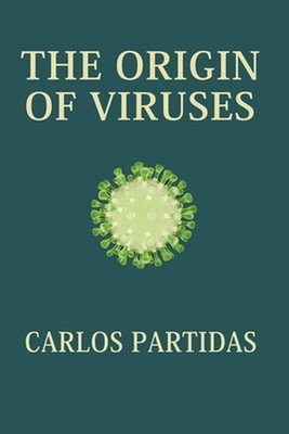 The Origin of Viruses: Cells Were Formed by Mutations of Viruses by Carlos L. Pa