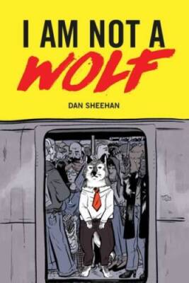 I Am Not a Wolf - Paperback By Sheehan, Dan - GOOD