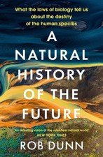 A Natural History of the Future | Rob Dunn | ...