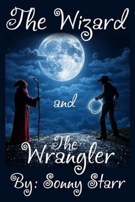 The Wizard and The Wrangler - Paperback NEW SONNY. STARR 2025-02-20