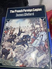 The French Foreign Legion, James Wellard,