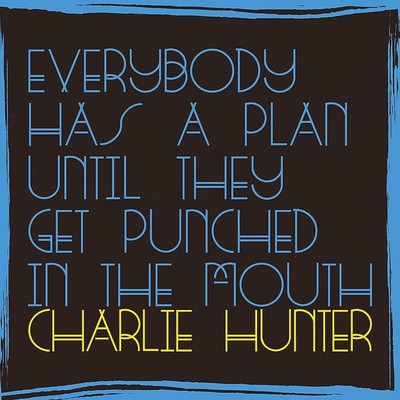 CHARLIE HUNTER - EVERYBODY HAS A PLAN UNTIL THEY GET PUNCHED...   CD NEU 