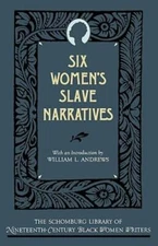 Six Women's Slave Narratives (The Schomburg Library of Nineteenth-Century - GOOD