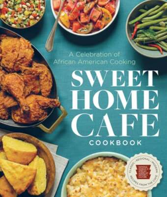 Sweet Home Cafe Cookbook: A Celebration of African American Cooking: New