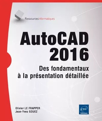 AutoCAD 2016 - Von den Grundlagen zur detaillierten Präsentation, Olivier Le Frapper 