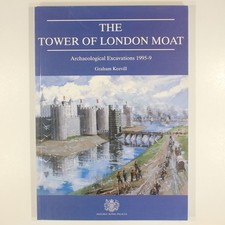 The Tower of London Moat: Archaeological Excavations 1995-9 (Historic Royal Pa..