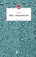 Bitte... Fang Mich Auf. Life Is A Story - Story.One Katelyn