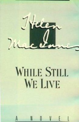 While Still We Live - hardcover, 0151960909, Helen MacInnes