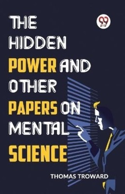 Thomas Troward The Hidden Power and Other Papers on Me (Taschenbuch) (US IMPORT)