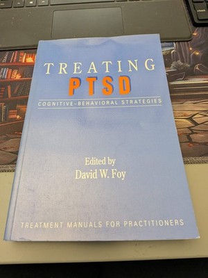 Treating PTSD: Cognitive-Behavioral Strategies by David W. Foy (1992) VERY GOOD