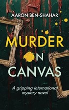 Murder on Canvas: A Gripping International Mystery Novel (International Thrille