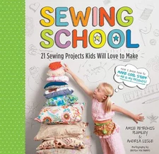 Sewing School ® 21 Sewing Projects Kids Will Love to Make