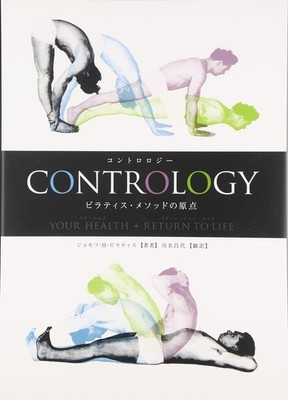 The Origin of the Contrology Pilates Method: Your Health + Return to Life [Book]