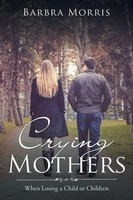 Barbra Morris | Crying Mothers | Taschenbuch | Englisch (2017) | Xlibris