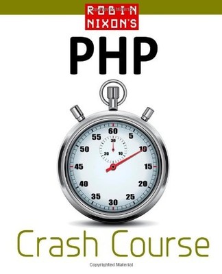 ROBIN NIXON'S PHP CRASH COURSE: LEARN PHP IN 14 EASY *Excellent Condition*