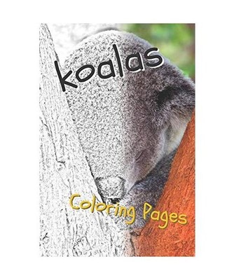 Koala Coloring Pages: Beautiful Drawings for Adults Relaxation and for Kids, Col