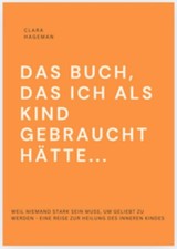 DAS BUCH, DAS ICH ALS KIND GEBRAUCHT HÄTTE... Clara Hageman