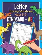 Letter Tracing Workbook Ages 3-5 Dinosaur ABC: Handwriting Pract