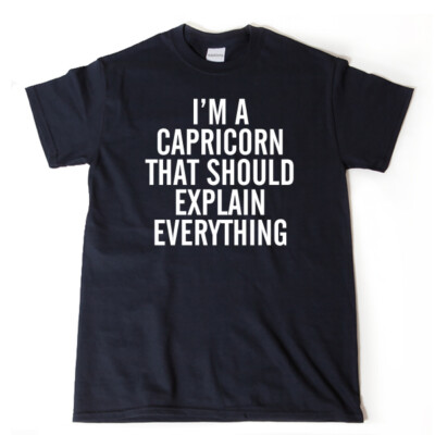 I'm A Capricorn That Should Explain Everything T-shirt Astrology Zodiac Shirt