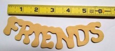 Wood Cutout.....FRIENDS.....Size 6-1/2" BULK LOT 10 PIECES