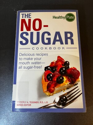 The No-Sugar Cookbook Delicious Recipes to Make Your Mouth Water - Healthy Plate