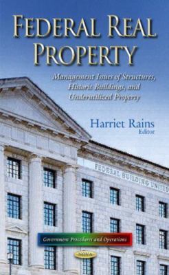 Federal Real Property : Management Issues of Structures, Historic Buildings, ...