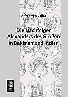 Die Nachfolger Alexanders des Großen in Baktrien und Indien | Buch | 97839556437 - Alfred von Sallet