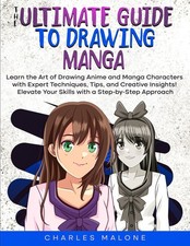 The Ultimate Guide to Drawing Manga: Learn the Art of Drawing Anime and Mang...