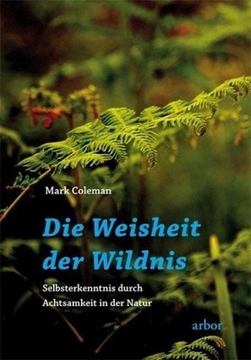 Mark Coleman Die Weisheit der Wildnis