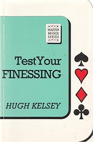 Test Your Finessing (Master Bridge Series) by Kelsey, Hugh Paperback / softbackFREE US DELIVERY | ISBN: 0575030046 | Quality Books