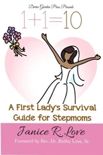 ONE PLUS ONE EQUALS TEN: A FIRST LADY'S SURVIVAL GUIDE FOR By Janice R. Love VG+
