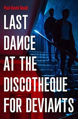 Paul David Gould - Last Dance at the Discotheque for Deviants   Unboun - G245z