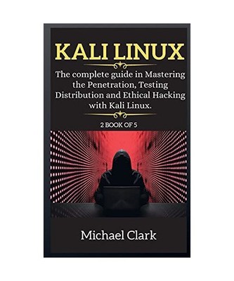 Kali Linux for Beginners: The complete guide in Mastering the Penetration, Testi