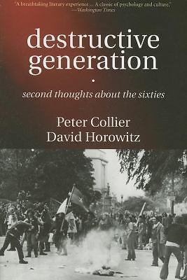 Destructive Generation: Second Thoughts About the Sixties Collier, Peter, Horow