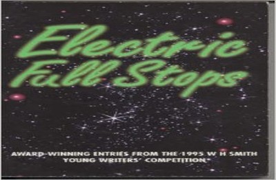 Electric Full Stops: Award Winning Entries from the ...
