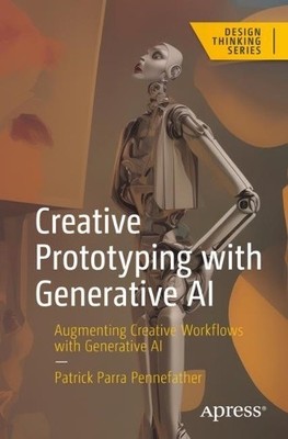 Creative Prototyping with Generative AI - 9781484295786
